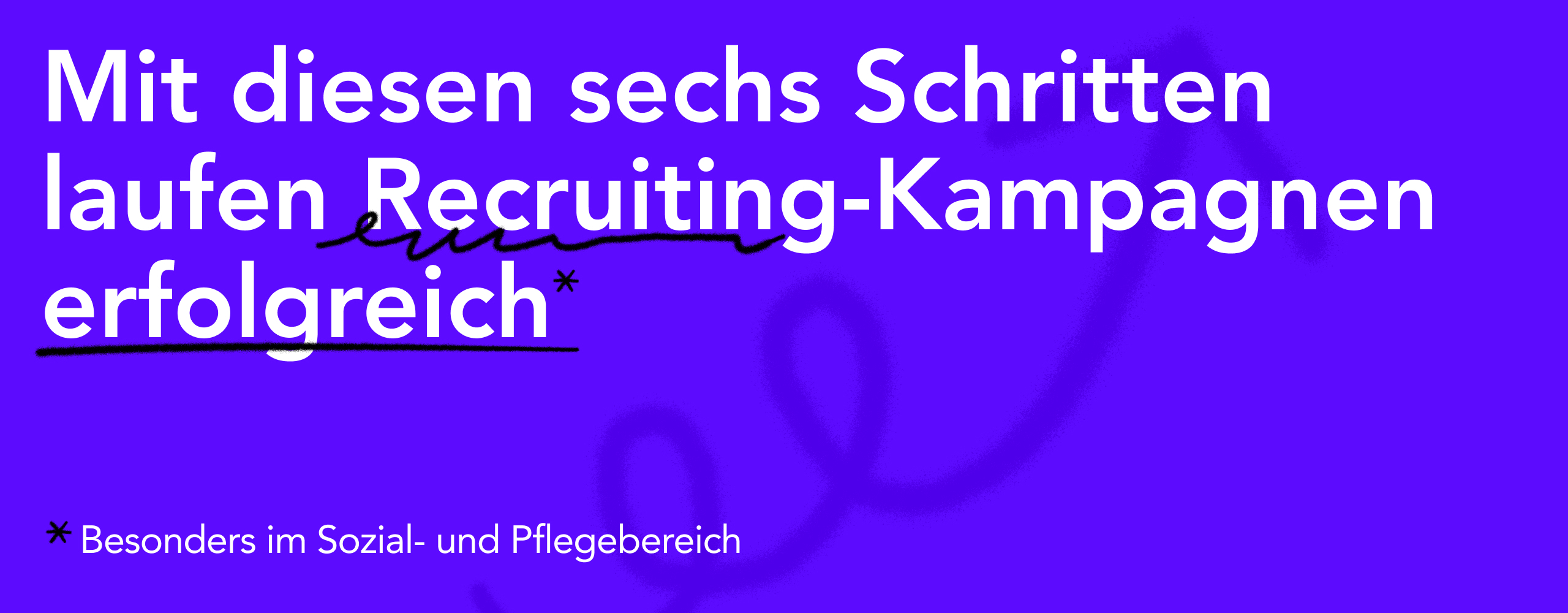 Bild von Mit diesen sechs Schritten laufen Recruiting-Kampagnen erfolgreich